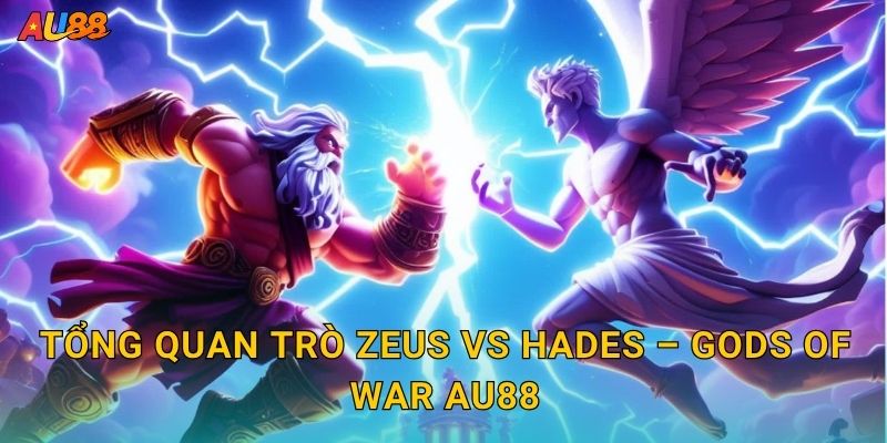 Tổng quan trò Zeus vs Hades – Gods of War Au88