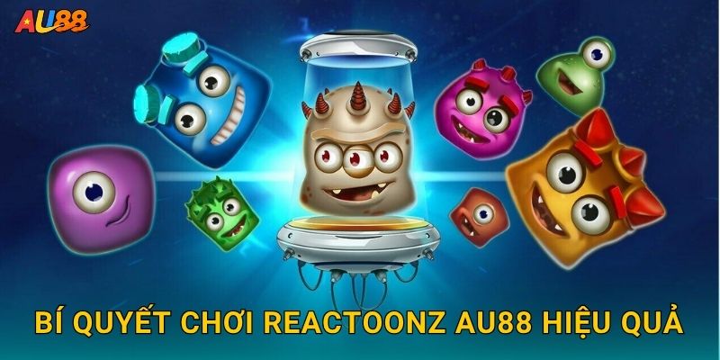 Bí quyết chơi Reactoonz Au88 hiệu quả