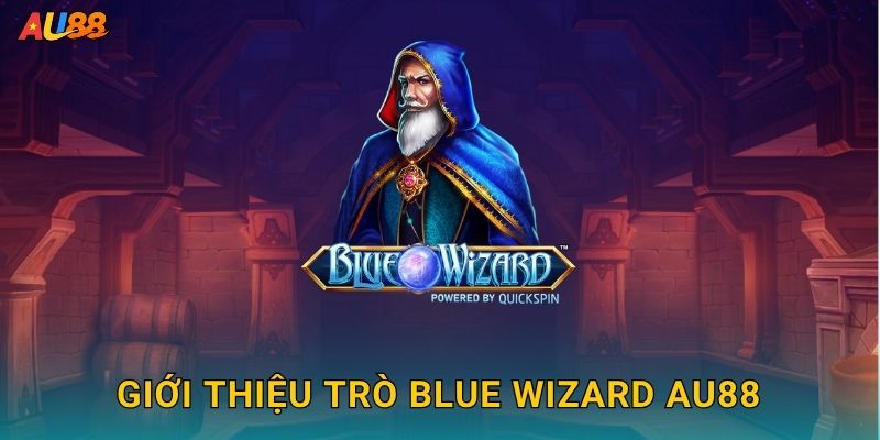 Giới thiệu trò Blue Wizard Au88