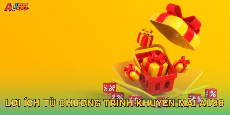 Lợi ích từ chương trình Khuyến mãi Au88