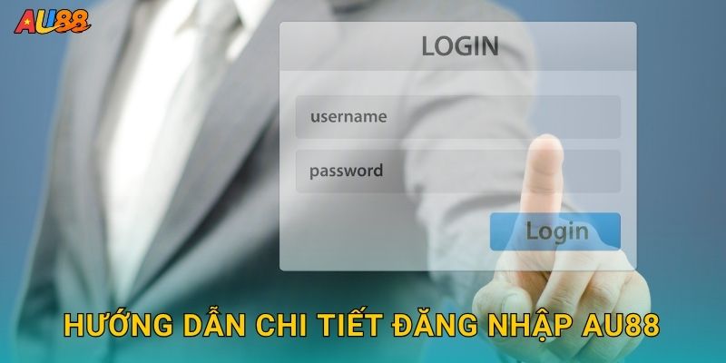 Hướng dẫn chi tiết Đăng nhập Au88