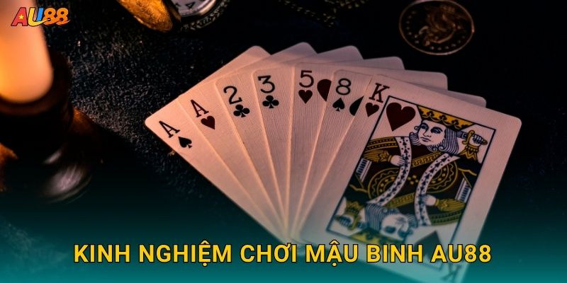 Kinh nghiệm chơi Mậu Binh Au88