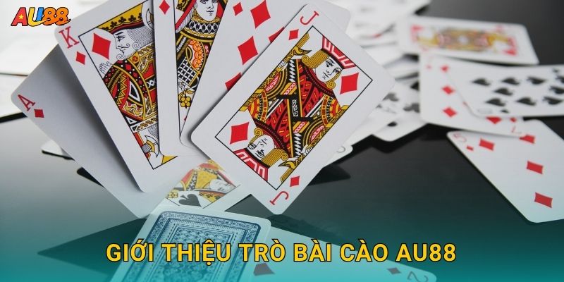 Giới thiệu trò Bài Cào Au88