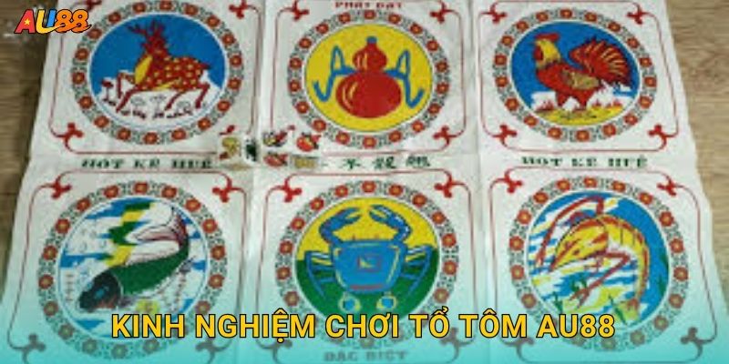 Kinh nghiệm chơi Tổ Tôm Au88