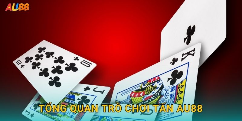 Tổng quan trò chơi Tấn Au88